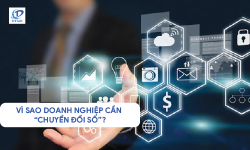 Chuyển đổi số là gì? Vì sao doanh nghiệp cần thực hiện chuyển đổi số