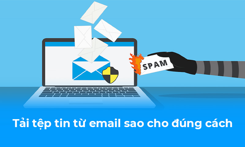 Tải tệp tin từ email sao cho đúng cách